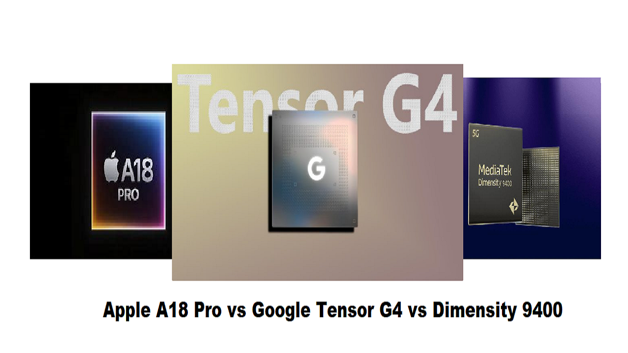 Apple A18 Pro vs MediaTek Dimensity 9400 vs Google Tensor G4